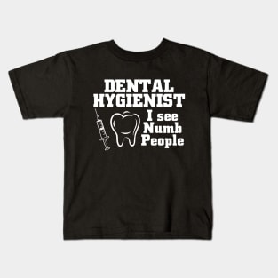 dental hygenist i see numb people Kids T-Shirt